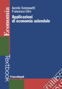 Applicazioni di economia aziendale libro di Tommasetti Aurelio; Citro Francesca