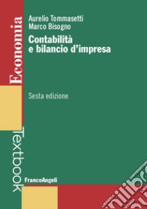 Contabilità e bilancio d'impresa libro di Tommasetti Aurelio; Bisogno Marco