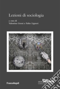 Lezioni di sociologia libro di Grassi Valentina; Liguori Fabio