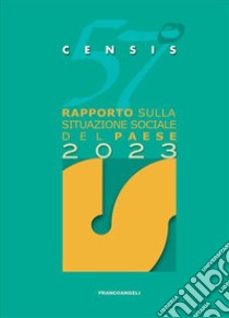 57° rapporto sulla situazione sociale del Paese 2023 libro di CENSIS; CENSIS (cur.)