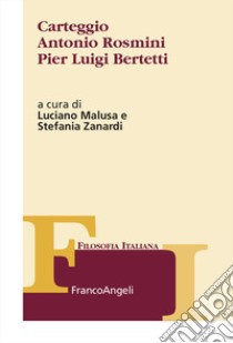 Carteggio Antonio Rosmini Pierluigi Bertetti libro di Malusa L. (cur.); Zanardi S. (cur.)