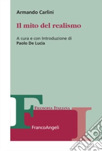 Il mito del realismo libro di Carlini Armando; De Lucia P. (cur.)