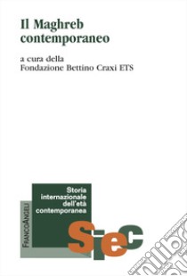 Il Maghreb contemporaneo libro di Fondazione Bettino Craxi ETS (cur.)