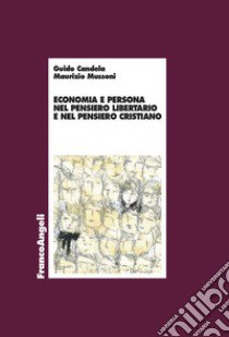 Economia e persona nel pensiero libertario e nel pensiero cristiano libro di Candela Guido; Mussoni Maurizio