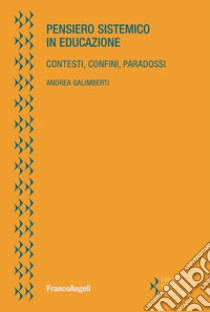 Pensiero sistemico in educazione. Contesti, confini, paradossi libro di Galimberti Andrea