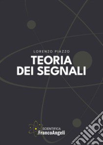 Teoria dei segnali libro di Piazzo Lorenzo