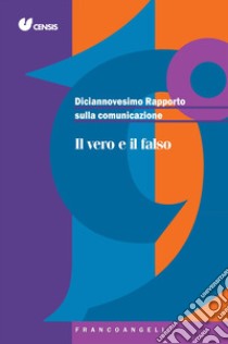 Diciannovesimo rapporto sulla comunicazione. Il vero e il falso libro di CENSIS