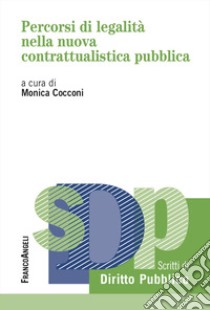 Percorsi di legalità nella nuova contrattualistica pubblica libro di Cocconi M. (cur.)