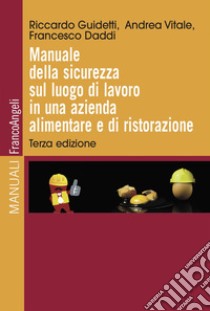 Manuale della sicurezza sul luogo di lavoro in una azienda alimentare e di ristorazione libro di Guidetti Riccardo; Vitale Andrea; Daddi Francesco