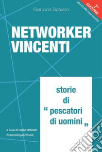 Networker vincenti. Storie di «pescatori di uomini» libro di Spadoni Gianluca; Urbinati G. (cur.)