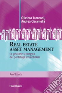 Real estate asset management. La gestione strategica dei portafogli immobiliari libro di Tronconi Oliviero; Ciaramella Andrea