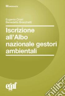 Iscrizione all'albo nazionale gestori ambientali libro di Onori Eugenio; Bracchetti Benedetta