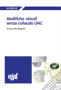 Modifiche veicoli senza collaudo umc libro di Biagetti Emanuele