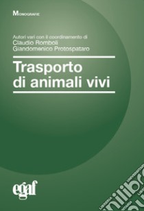 Trasporto di animali vivi libro di Romboli C. (cur.); Protospataro G. (cur.)