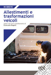 Allestimenti e trasformazioni veicoli libro di Biagetti E. (cur.)