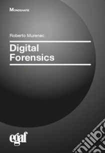 Digital forensics libro di Murenec Roberto