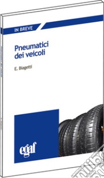 Pneumatici dei veicoli libro di Biagetti Emanuele; Protospataro Giandomenico; Corrias Alessandro
