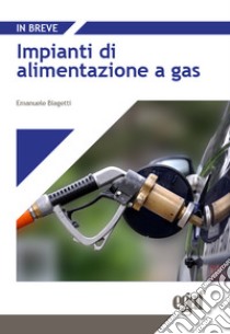 Impianti di alimentazione a gas libro di Biagetti Emanuele