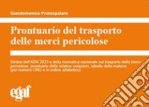 Prontuario del trasporto delle merci pericolose libro di Protospataro G. (cur.)