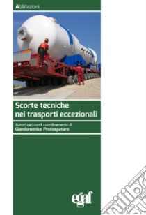 Scorte tecniche nei trasporti eccezionali libro di Protospataro G. (cur.)