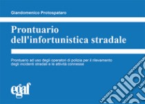 Prontuario dell'infortunistica stradale libro di Protospataro Giandomenico