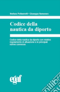 Codice della nautica da diporto libro di Pollastrelli Stefano; Semeraro Giuseppe