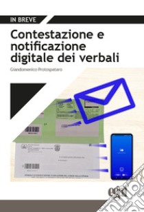 Contestazione e notificazione digitale dei verbali libro di Protospataro G. (cur.)