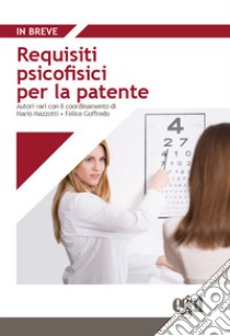 Requisiti psicofisici per la patente libro di Mazzotti M. (cur.); Goffredo F. (cur.)