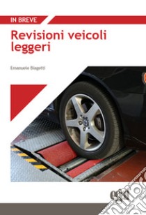 Revisioni veicoli leggeri libro di Biagetti Emanuele; Pastore Francesco