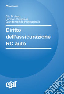 Diritto dell'assicurazione RC auto libro di Calabrese L. (cur.); Di Jeso E. (cur.); Protospataro G. (cur.)