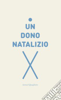 Un dono natalizio libro di Quagliotto Samuel