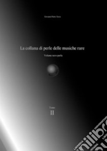 La collana di perle delle musiche rare. Volume nero perla. Vol. 2 libro di Tarca Giovanni Pietro