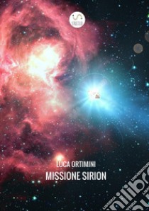 Missione Sirion libro di Ortimini Luca