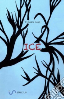 Ice. Ediz. italiana libro di Zauli Federica