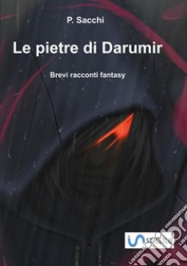 Le pietre di Darumir libro di Sacchi P.