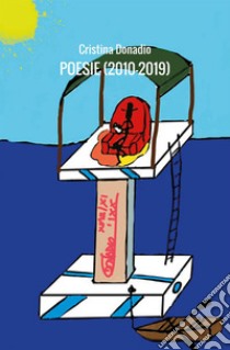 Poesie (2010-2019) libro di Donadio Cristina