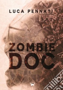 Zombie DOC libro di Pennati Luca