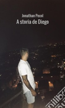 A storia de Diego libro di Pecol Jonathan