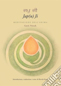 Jap(u) Ji. Meditazione dell'anima libro di Ravijit Kaur