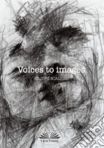 Voices to images libro di Scalise Filippo