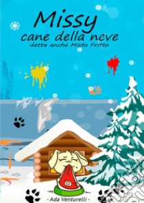 Missy cane della neve, detta anche Misto Fritto libro di Venturelli Ada