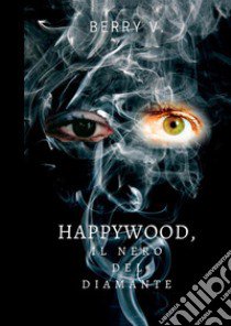 Happywood, il nero del diamante libro di Berry V.