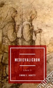 Storia di Galeotto e Maria. Medievalicron. Vol. 2 libro di Agnetti Simone E.