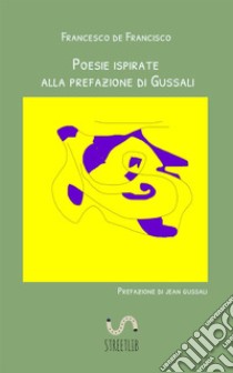 Poesie ispirate alla prefazione di Gussali libro di De Francisco Francesco