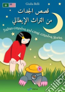 I racconti di nonna e bisnonna. Ediz. inglese e araba libro di Belli Giulia