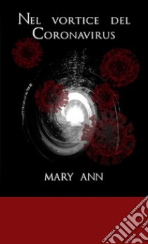 Nel vortice del Coronavirus libro di Mary Ann