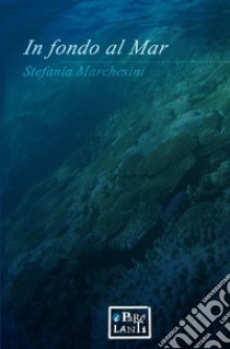 In fondo al mar libro di Marchesini Stefania