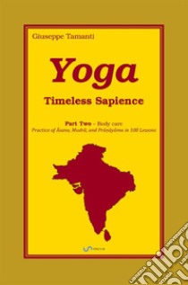 Yoga. Timeless Sapience. Vol. 2: Body care libro di Tamanti Giuseppe