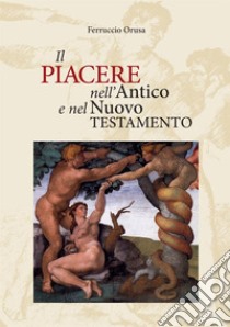 Il piacere nell'Antico e nel Nuovo Testamento libro di Orusa Ferruccio