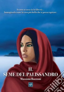 Il seme del palissandro libro di Rozzoni Massimo